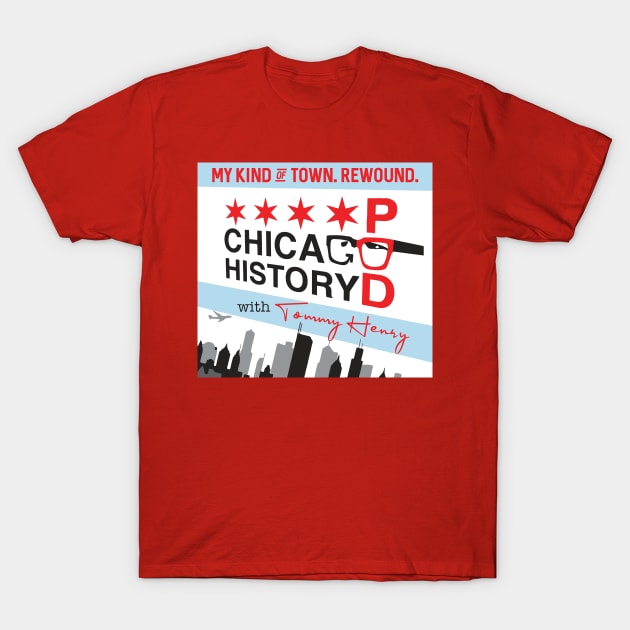 My Kind of Town. Rewound. T-Shirt by Chicago History Podcast